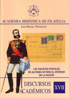 2004. DISCURSOS ACADEMICOS XVII LAS TARJETAS POSTALES DE ALFONSO XII PARA EL INTERIOR DE LA NACION. José Manuel Rodrígue - Other & Unclassified