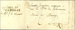 57 / VALENCIENNES Sur Lettre Avec Texte Adressée à Douay. Au Verso, DEB. 57 / CAMBRAY. Au Recto, Très Rare étiquette De  - Other & Unclassified