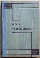 Marcel Laborde-Lacoste : PRECIS ELEMENTAIRE D'ENREGISTREMENT (Librairie Du Recueil Sirey, 1935) - Rechts