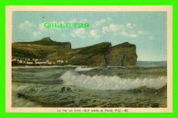 PERCÉ, QUÉBEC - LA MER EN FURIE - SURF SCENE AT PERCÉ -  H. V. HENDERSON - - Percé