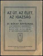 1915 Az út, Az élet, Az Igazság - Dr. Bókay Árpádnak, A Magyarországi Szabadkőművesek Nagymesterének Az 1915. évi Októbe - Unclassified