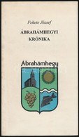 Fekete József: Ábrahámhegyi Krónika. Tapolca, 1996. Kiadói Papírkötés, Kissé Kopottas állapotban. - Non Classificati