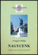 A Magyar Mekka Nagycenk. Válogatás A Soproni Szemle Tanulmányaiból. Szerk.: Szabó Attila. Nagycenki Füzetek 2. Nagycenk, - Non Classificati