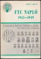 Nagy Béla: FTC Napló 1945-1949. Bp., 1980. Kiadói Papírkötés, Kissé Kopottas állapotban. - Ohne Zuordnung