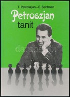 T. Petroszjan-E. Sehtmann: Petroszjan Tanít. Bp.,1989, Sport. Kiadói Kartonált Papírkötés. - Unclassified