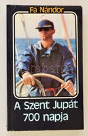 Fa Nándor: A Szent Jupát 700 Napja. Bp., 1988, Szépirodalmi Könyvkiadó. Kiadói Papírkötés, Jó állapotban. - Ohne Zuordnung