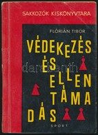 Flórián Tibor: Védekezés és Ellentámadás. Sakkozók Kiskönyvtára. Bp., 1965, Sport. Számos Szövegközti ábrával Illusztrál - Non Classificati