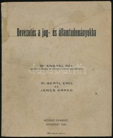 Dr. Angyal Pál: Bevezetés Jog- és államtudományokba. Összeállították: Dr. Bertl Emil-Jencs Árpád. Bp.,1929, Hangos Géza, - Ohne Zuordnung