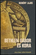 Demény Lajos: Bethlen Gábor és Kora. Bukarest, 1982, Politikai Könyvkiadó. Kiadói Papírkötés. A Szerző által Dedikált. - Ohne Zuordnung