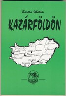 Bartha Miklós: Kazárföldön. H.n., 1996, Magyar Fórum Könyvek. Kiadói Papírkötésben. - Ohne Zuordnung