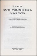 Anger, Per: Raoul  Wallenberggel Budapesten. Tom Lantos Előszavával és Konrád György Utószavával. Bp., 1999, Belvárosi K - Unclassified