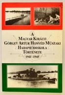 A Magyar Királyi Görgey Artur Honvéd Műszaki Hadapródiskola Története 1941-1945. Bp. 1997. Hozzá Melléklet Füzettel - Unclassified