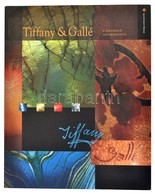 Tiffany&Gallé. A Szecesszió üvegművészete. Kiállítási Katalógus. Szegzárdy-Csengery Klára. Bp., 2007,Iparművészeti Múzeu - Unclassified