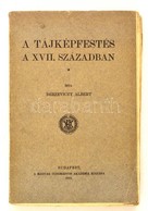 Berzeviczy Albert: A Tájképfestés A XVII. Században. Bp., 1910, MTA. Papírkötésben, Jó állapotban. - Non Classificati