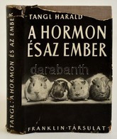 Tangl Harald: A Hormon és Az Ember. A Búvár Könyvei. VI. Kötet. Bp., é.n., Franklin. Kiadói Egészvászon-kötés, Kiadói Sz - Sin Clasificación