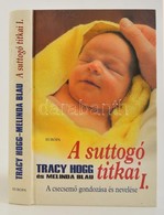 Melinda Blau; Tracy Hogg: A Suttogó Titkai 1. - A Csecsemő Gondozása és Nevelése. Bp., 2005. Európa. - Sin Clasificación