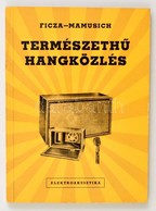 Ficza, Mamusich: Természethű Hangközlés Elektroakusztika. Bp., 1964. Műszaki. - Non Classificati