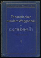 Ernst Kreissig: Theoretisches Aus Dem Waggonbau. Berlin,(1925),Laubsch&Everth. 3. Kiadás. Német Nyelven. Kiadói Aranyozo - Unclassified