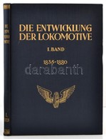 Die Entwicklung Der Lokomotive. Im Gebiete Des Vereins Deutscher Eisenbahnverwaltung. Tafeln Zum I. Band 1835-1880. Münc - Ohne Zuordnung