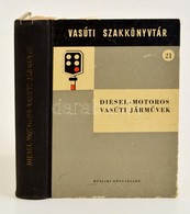 Szakács-Jávor-Szládik-Kassai: Diesel-motoros Vasúti Járművek. Szerk.: Vágyhegyi Károly. Vasúti Szakkönyvtár 21. Bp.,1962 - Unclassified