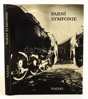 Parní Symfonie. Praha, 1988, Nakladelství Dopravy A Spojú. Cseh Nyelven. Kiadói Egészvászon-kötés, Kiadói Papír Védőborí - Non Classificati