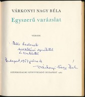 Várkony Nagy Béla: Egyszerű Varázslat. Versek. Bp.,1965, Szépirodalmi. Kiadói Egészvászon-kötés. A Szerző által Dedikált - Ohne Zuordnung