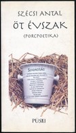 Szécsi Antal: Öt évszak. (Porcpoetika.) Egy Kiállítás Versei. Kiadói Papírkötésben. A Szerző által Dedikált. - Sin Clasificación