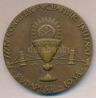 Madarassy Walter (1909-1994) 1938. 'XXXIV. Nemzetközi Eucharisztikus Kongresszus Budapest' Jelzett Br Emlékérem. 'NONVM  - Ohne Zuordnung