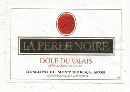 étiquette De Vin , SUISSE , LA PERLE NOIRE , Dôle Du VALAIS , Domaine Du Mont D'Or , SION - Otros & Sin Clasificación