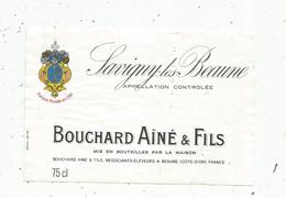 étiquette De Vin , Bourgogne, SAVIGNY LES BEAUNE ,Bouchard Ainé & Fils , Beaune , Côte D'or - Bourgogne