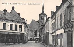 02-FERE-EN-TARDENOIS- LA RUE DU MARCHE - Fere En Tardenois