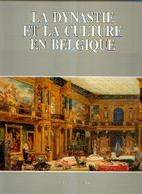 La Dynastie Et La Culture En Belgique» (en Collaboration) – Ed. Fonds Mercator, Anvers (1990) - Belgium