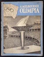 1956 A Melbournei Olimpia, Sok Fotóval Illusztrált Nyomtatvány, Pp.:62, - Non Classés