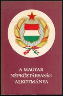 A Magyar Népköztársaság Alkotmánya. Budapest, 1982, Kossuth Könyvkiadó, 84 P. - Non Classés