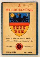 Makkai - Rónai - Asztalos - Gergely: A Mi Erdélyünk. Nemzeti Könyvtár 24-26.m Szám. Bp., 1940. Kiadói Papírkötés, Kissé  - Non Classificati