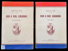 Breznay Imre:  Eger A XVIII. Században I-II. Kötet: Eger, 1933-1934, Egri-Nyomda Rt., 288+336 P. Kiadói Papírkötés, A II - Sin Clasificación