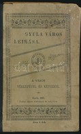 Gyula Város Rövid Leírása. Bp.,1897, Dobay János, 32 P. 
Kiadói Félvászon-kötés, Kopott Borítóval, Sérült Gerinccel és K - Non Classés