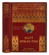 Scott Utolsó útja. Scott Naplója és útitársainak Feljegyzései. Fordította Halász Gyula. Negyven Képpel és Egy Térképpel. - Non Classés