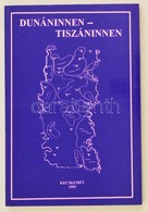 Barth János (szerk.): Dunáninnen-Tiszáninnen
Kecskemét, 1995 - Ohne Zuordnung