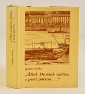 Vargha Balázs: Állok Dunánk Szélén,a Pesti Parton
Tankönyvkiadó, 1984. Egészvászon Kötésben, Papír Védőborítóval. - Sin Clasificación