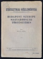 Balla Antal: Budapest Szerepe Magyarország Történetében. Statisztikai Közlemények. 77. Kötet 2. Sz.  Bp.,(1938), Budapes - Non Classificati