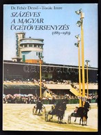 Dr. Fehér Dezső-Török Imre: Százéves A Magyar ügetőversenyzés. (1883-1983). Bp., 1983, Mezőgazdasági Kiadó - Magyar Lóve - Ohne Zuordnung