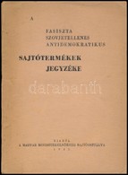 1945 A Fasiszta Szovjetellenes Antidemokratikus Sajtótermékek Jegyzéke. I. Számú Jegyzéke. Bp.,1945, Szikra-ny., 72 P. K - Ohne Zuordnung