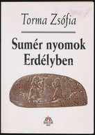 Torma Zsófia: Sumér Nyomok Erdélyben. Bp.,2008, Magyar Ház. Kiadói Papírkötés. - Sin Clasificación