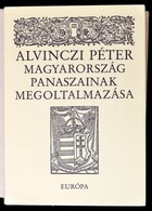 Alvinczi Péter: Magyarország Panaszainak Megoltalmazása. Válogatta, Sajtó Alá Rendezte, A Címadó Politikai 'röplapot' Fo - Sin Clasificación