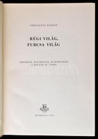 Trócsányi Zoltán: Régi Világ, Furcsa Világ. Emlékek, életképek, Kuriózumok A Magyar Múltból. Bp.,1958, Bibliotheca. Kiad - Non Classificati