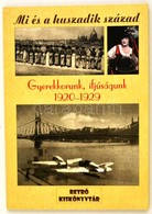 Kozák József Et Al.: Mi és A Huszadik Század. Gyerekkorunk, Ifjúságunk 1920-1929. H. N., é. N., Readkció Kft. Papírkötés - Non Classificati