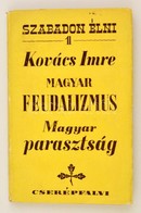 Kovács Imre: Magyar Feudalizmus. Magyar Parasztság. Bp., 1943, Cserépfalvi. Kiadói Papírkötés. Jó állapotban. - Non Classificati