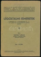 Mohay Ádám: Légoltalmi Ismeretek. Székesfehérvár, 1938. Debreczeni István Könyvnyomdája - Ohne Zuordnung