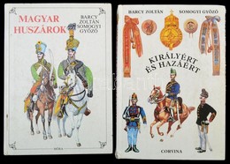 Barcy Zoltán és Somogyi Győző 2 Db Könyve: Királyért és Hazáért (Bp., Corvina); Magyar Huszárok (Bp., 1987). Kartonált P - Non Classificati